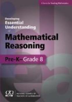 Hardcover Developing Essential Understanding of Mathematical Reasoning for Teaching Mathematics in Prekindergarten-Grade 8 Book