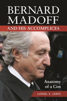 Hardcover Bernard Madoff and His Accomplices: Anatomy of a Con Book