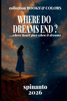 Paperback WHERE DO DREAMS END? ...where heart goes when it dreams Book