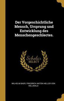Hardcover Der Vorgeschichtliche Mensch, Ursprung und Entwicklung des Menschengeschlectes. [German] Book