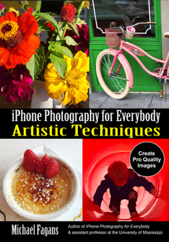 Paperback iPhone Photography for Everybody: Artistic Techniques Book