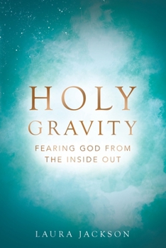 Paperback Holy Gravity: Fearing God from the Inside Out Book