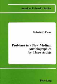 Hardcover Problems in a New Medium: Autobiographies by Three Artists Book