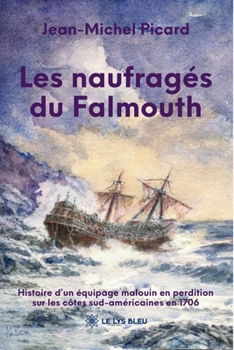 Les naufragés du Falmouth: Histoire d'un équipage malouin en perdition sur les côtes sud-américaines en 1706 (French Edition)
