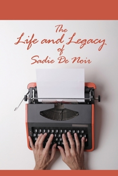 Paperback The Life and Legacy of Sadie De Noir Book