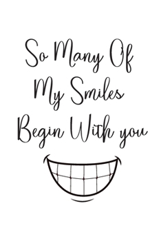 Paperback So Many Of My Smiles Begin With You: Heartwarming Valentine's Day Gifts For Men / Women: Blank Paperback Journal: Great Alternative To A Greeting Card Book