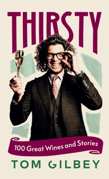 Hardcover Thirsty: 100 Great Wines and Stories by the Wine Guy Book
