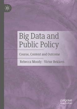 Hardcover Big Data and Public Policy: Course, Content and Outcome Book