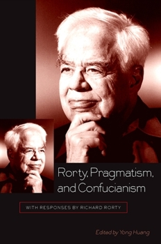 Paperback Rorty, Pragmatism, and Confucianism: With Responses by Richard Rorty Book