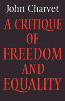 A Critique of Freedom and Equality - Book  of the Cambridge Studies in the History and Theory of Politics