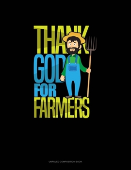 Paperback Thank God For Farmers: Unruled Composition Book