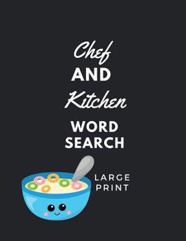 Paperback Chef and Kitchen Word Search: 60 Word Search Puzzles Large Print Kitchen and Cooking Themed Book