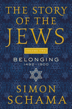 Paperback The Story of the Jews Volume Two: Belonging: 1492-1900 Book