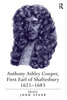 Anthony Ashley Cooper, First Earl of Shaftesbury 1621–1683