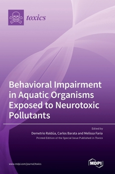 Hardcover Behavioral Impairment in Aquatic Organisms Exposed to Neurotoxic Pollutants Book