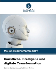 Künstliche Intelligenz und digitale Transformation (German Edition)