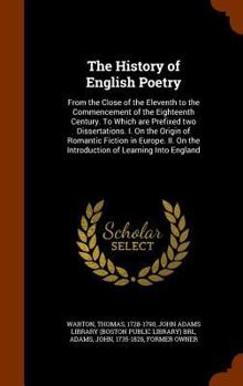 Hardcover The History of English Poetry: From the Close of the Eleventh to the Commencement of the Eighteenth Century. To Which are Prefixed two Dissertations. Book