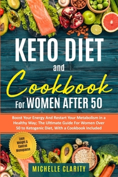 Paperback Keto Diet & Cookbook For Women After 50: Boost Your Energy & Restart Your Metabolism in a Healthy Way; The Ultimate Guide For Women Over 50 to Keto Di Book