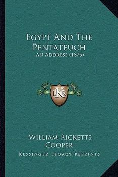Paperback Egypt And The Pentateuch: An Address (1875) Book
