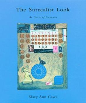 Hardcover The Surrealist Look: An Erotics of Encounter Book
