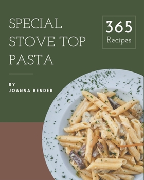 Paperback 365 Special Stove Top Pasta Recipes: An Inspiring Stove Top Pasta Cookbook for You Book