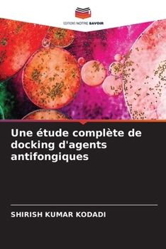 Paperback Une étude complète de docking d'agents antifongiques [French] Book