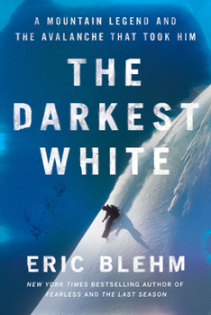 Hardcover The Darkest White: A Mountain Legend and the Avalanche That Took Him Book