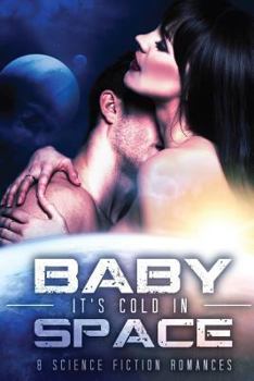Baby, It's Cold in Space - Book #1 of the Interstellar Lovers