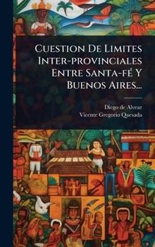 Hardcover Cuestion De Limites Inter-provinciales Entre Santa-fÃ(c) Y Buenos Aires... [Spanish] Book