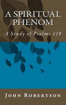 Paperback A Spiritual Phenom: A Study of Psalms 119 Book