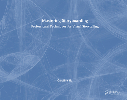 Hardcover Mastering Storyboarding: Professional Techniques for Visual Storytelling Book