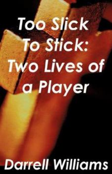 Paperback Too Slick to Stick: Two Lives of a Player Book