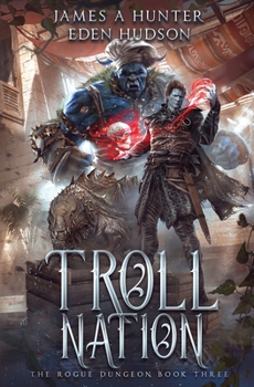 Troll Nation (The Rogue Dungeon): A litRPG Adventure