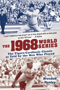 Paperback The 1968 World Series: The Tigers-Cardinals Classic as Told by the Men Who Played Book