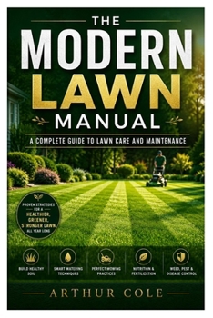 Paperback The Modern Lawn Manual: A Complete Guide to Lawn Care and Maintenance Book