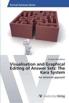 Paperback Visualisation and Graphical Editing of Answer Sets: The Kara System Book