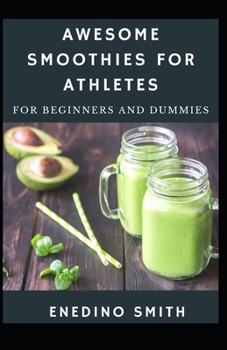 Awesome Smoothies For Athletes For Beginners And Dummies