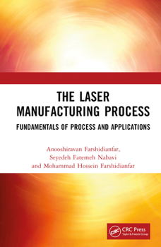 Hardcover The Laser Manufacturing Process: Fundamentals of Process and Applications Book