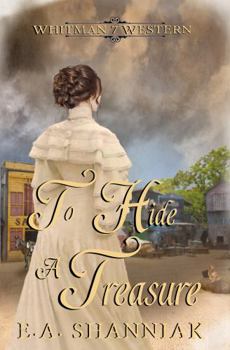 To Hide A Treasure: A Western Clean & Sweet Romance Novella - Book #7 of the Whitman