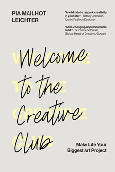 Paperback Welcome to the Creative Club: Make Life Your Biggest Art Project Book