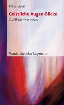Paperback Geistliche Augen-Blicke: Zwolf Meditationen [German] Book
