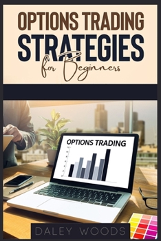 Paperback Options Trading Strategies for Beginners: A Beginner's Introduction to the Most Effective Tools, Tactics, and Techniques for Earning Money With Option Book