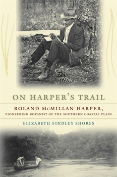 Paperback On Harper's Trail: Roland McMillan Harper, Pioneering Botanist of the Southern Coastal Plain Book