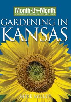 Paperback Month-By-Month Gardening in Kansas: What to Do Each Month to Have a Beautiful Garden All Year Book