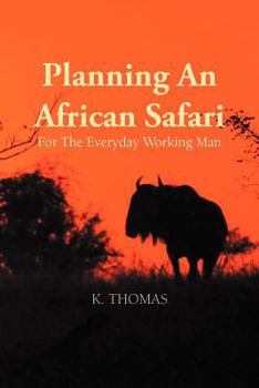 Paperback Planning an African Safari: For the Everyday Working Man Book