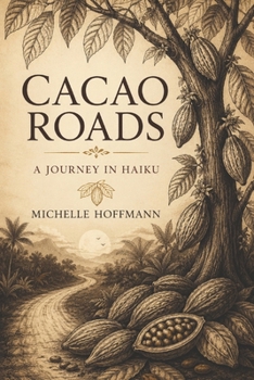 CACAO ROADS: A Journey in Haiku (Axol & Mocha’s Cacao Club)