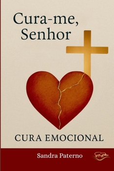 CURA-ME SENHOR: Cura Emocional (Portuguese Edition)