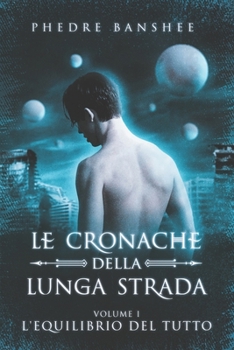 Paperback L'Equilibrio del Tutto: Le Cronache della Lunga Strada - Volume 1 [Italian] Book