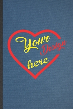 Paperback Your Design Here: Funny Design Lined Notebook/ Blank Journal For Fashion Designer, Inspirational Saying Unique Special Birthday Gift Ide Book