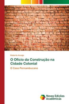 Paperback O Ofício da Construção na Cidade Colonial [Portuguese] Book